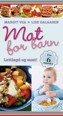 Mat for barn av Lise Galaasen og Margit Vea (Innbundet)