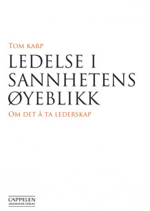 Ledelse i sannhetens øyeblikk av Tom Karp (Ebok)