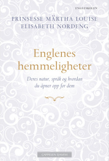 Englenes hemmeligheter av Elisabeth Nordeng og Prinsesse Märtha Louise (Innbundet)