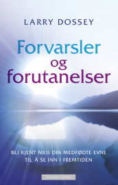 Forvarsler og forutanelser av Larry Dossey (Heftet)