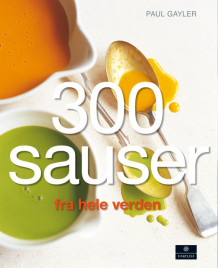 300 sauser fra hele verden av Paul Gayler (Innbundet)