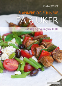 Slankere og sunnere på 6 uker av Klara Desser (Innbundet)