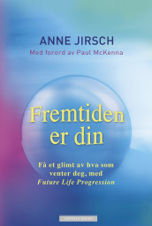 Fremtiden er din av Anne Jirsch (Innbundet)