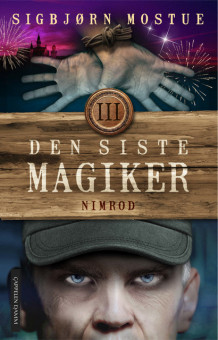 Den siste magiker 3: Nimrod av Sigbjørn Mostue (Innbundet)