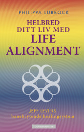 Helbred ditt liv med Life Alignment av Philippa Lubbock (Heftet)