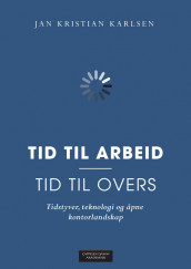 Tid til arbeid - tid til overs av Jan Kristian Karlsen (Heftet)