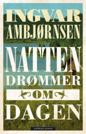 Natten drømmer om dagen av Ingvar Ambjørnsen (Ebok)