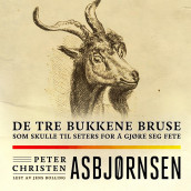 De tre bukkene Bruse som skulle gå til seters og gjøre seg fete av Peter Christen Asbjørnsen (Nedlastbar lydbok)