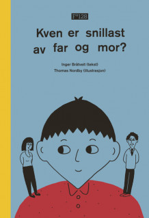 Kven er snillast av far og mor? av Inger Bråtveit (Innbundet)