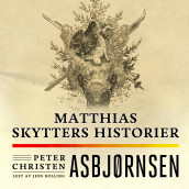 Matthias skytters historier av Peter Christen Asbjørnsen (Nedlastbar lydbok)