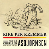 Rike Per Kremmer av Peter Christen Asbjørnsen (Nedlastbar lydbok)