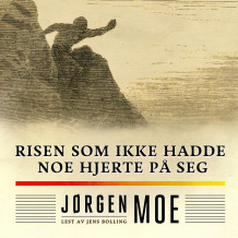 Risen som ikke hadde noe hjerte på seg av Jørgen Moe (Nedlastbar lydbok)