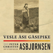 Vesle Åse gåsepike av Peter Christen Asbjørnsen (Nedlastbar lydbok)