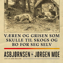 Væren og grisen som skulle til skogs og bo for seg selv av Peter Christen Asbjørnsen og Jørgen Moe (Nedlastbar lydbok)