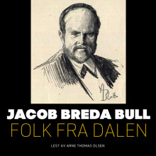 Folk fra dalen av Jacob Breda Bull (Nedlastbar lydbok)