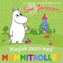 Magisk moro med Mummitrollet av Tove Jansson (Nedlastbar lydbok)