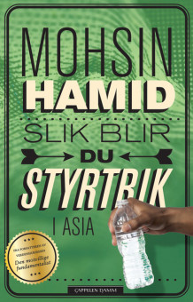 Slik blir du styrtrik i Asia av Mohsin Hamid (Innbundet)