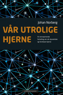 Vår utrolige hjerne av Johan Norberg (Innbundet)