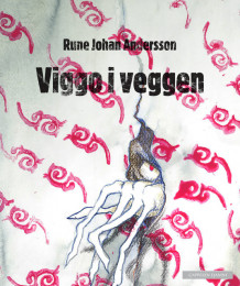 Viggo i veggen av Rune Johan Andersson (Innbundet)