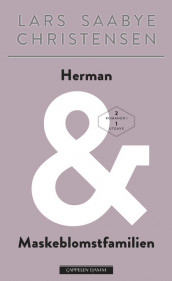 Herman & Maskeblomstfamilien. 2 romaner i 1. av Lars Saabye Christensen (Heftet)