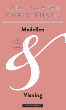 Modellen & Visning. 2 romaner i 1. av Lars Saabye Christensen (Heftet)