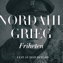 Friheten av Nordahl Grieg (Nedlastbar lydbok)