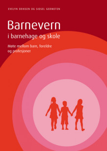 Barnevern i barnehage og skole av Sidsel Germeten (Ebok)