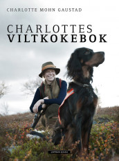 Charlottes viltkokebok av Charlotte Mohn Gaustad (Innbundet)