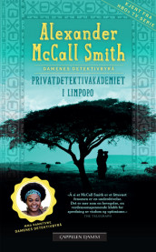 Privatdetektivakademiet i Limpopo av Alexander McCall Smith (Innbundet)