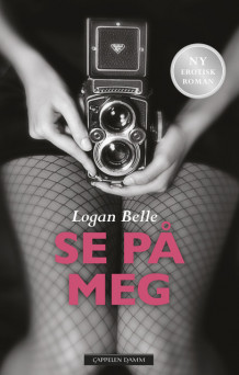 Se på meg av Logan Belle (Ebok)