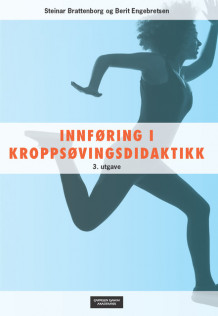 Innføring i kroppsøvingsdidaktikk av Steinar Brattenborg og Berit Engebretsen (Heftet)