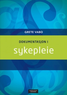 Dokumentasjon i sykepleie av Grete Vabo (Heftet)