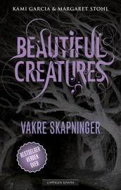 Beautiful Creatures - Vakre skapninger av Kami Garcia (Heftet)