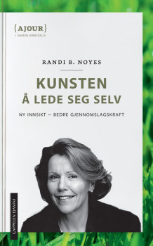 Kunsten å lede seg selv av Randi B. Noyes (Ebok)