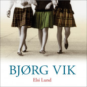 Elsi Lund av Bjørg Vik (Nedlastbar lydbok)