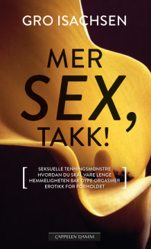 Mer sex, takk! av Gro Isachsen (Heftet)