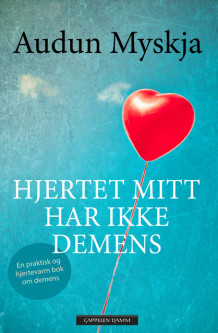 Hjertet mitt har ikke demens av Audun Myskja (Ebok)