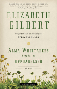 Alma Whittakers betydelige oppdagelser av Elizabeth Gilbert (Heftet)