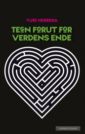 Tegn forut for verdens ende av Yuri Herrera (Innbundet)