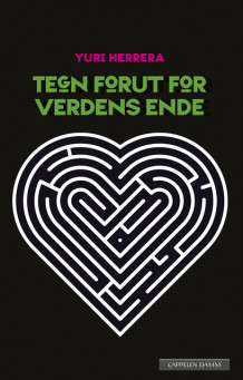 Tegn forut for verdens ende av Yuri Herrera (Innbundet)