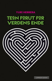 Tegn forut for verdens ende av Yuri Herrera (Innbundet)