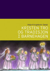 Kristen tro og tradisjon i barnehagen av Helje Kringlebotn Sødal (Heftet)