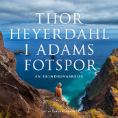 I Adams fotspor av Thor Heyerdahl (Nedlastbar lydbok)