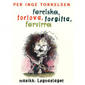 Forelska, forlova, forgifta, forvirra av Per Inge Torkelsen (Nedlastbar lydbok)