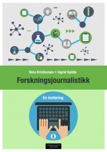 Forskningsjournalistikk av Nina Kristiansen og Ingrid Spilde (Heftet)