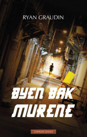 Byen bak murene av Ryan Graudin (Ebok)