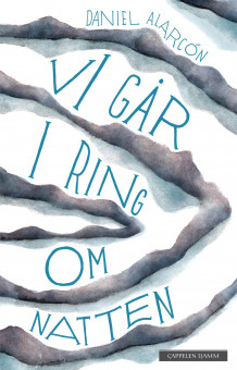 Vi går i ring om natten av Daniel Alarcón (Ebok)