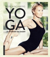 Yoga - et kvarter om dagen av Ulrica Norberg (Innbundet)