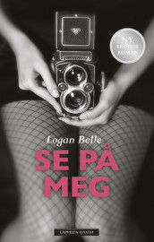 Se på meg av Logan Belle (Heftet)
