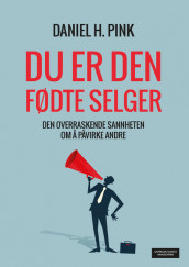 Du er den fødte selger av Daniel H. Pink (Heftet)